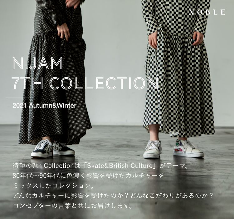 N.Jam 7th Collection | 2021 Autumn＆Winter｜NOBLE｜特集