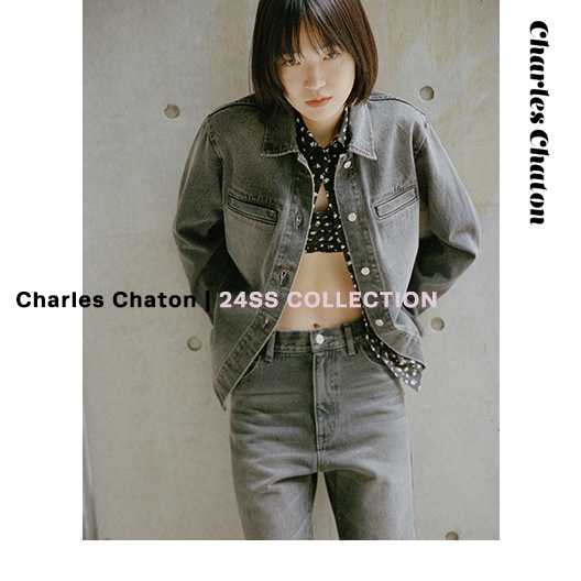 24SS COLLECTION｜Charles Chaton｜特集｜BAYCREW'S STORE