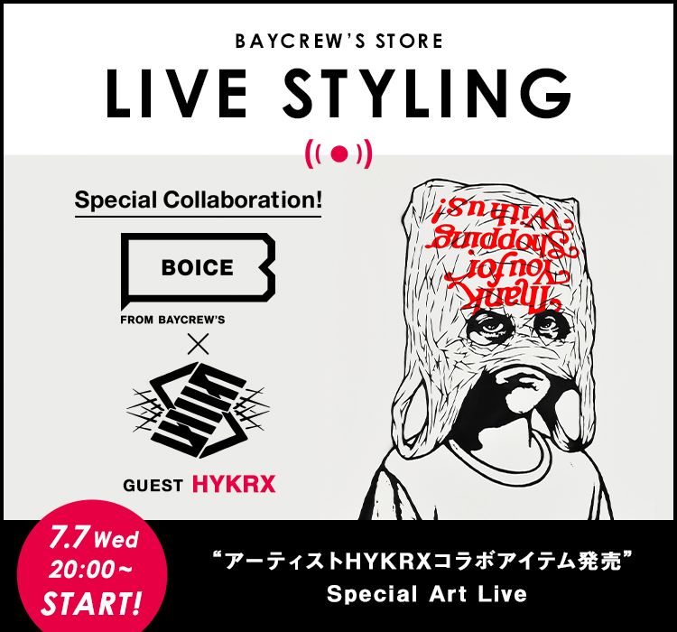 SPECIAL ART LIVE開催！ GUEST：HYKRX 7/7(水)20:00 ~｜BAYCREW'S STORE