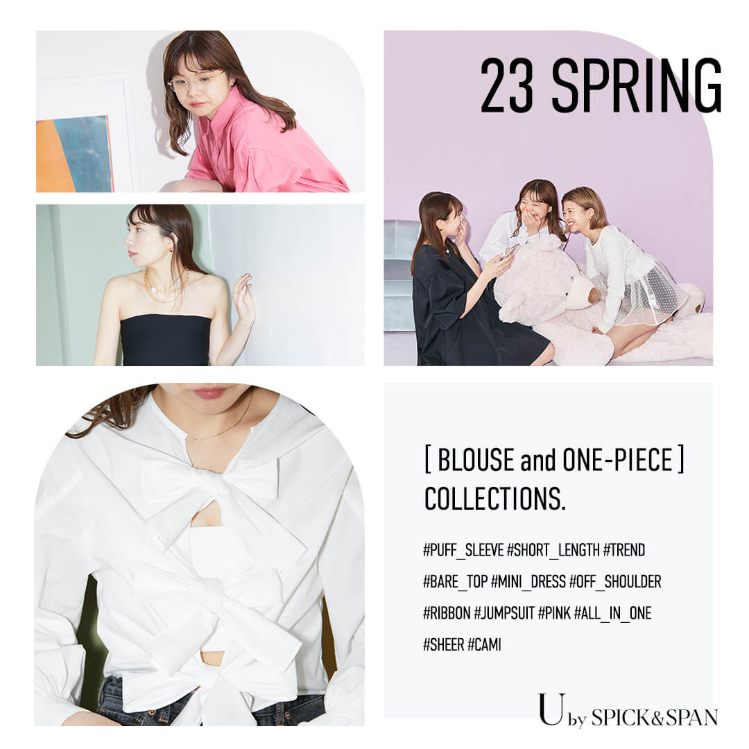 23 SPRING BLOUSE and ONE-PIECE COLLECTIONS. ｜U by SPICK&SPAN