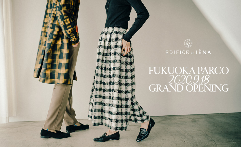 EDIFICE et IENA FUKUOKA PARCO 2020.9.18 GRAND OPENING｜特集