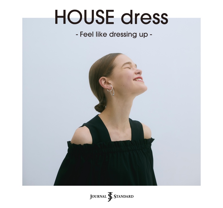 HOUSE dress ~Feel like dressing up~｜JOURNAL STANDARD LADYS｜特集