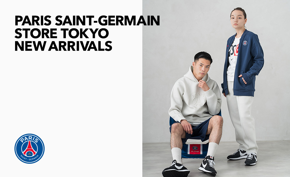 PARIS SAINT-GERMAIN STORE TOKYO NEW ARRIVALS｜特集｜BAYCREW'S STORE