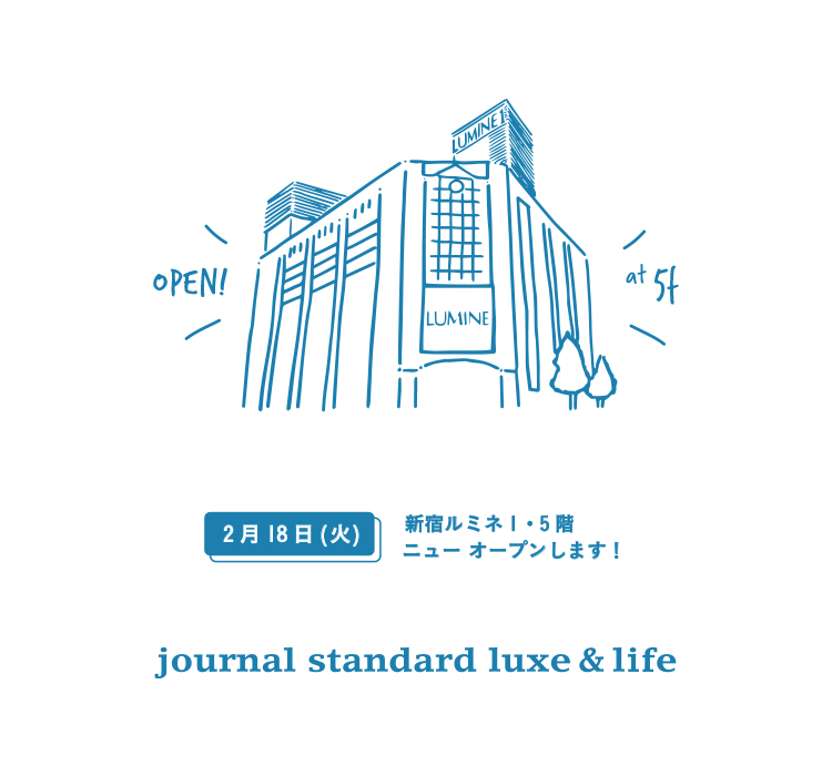 Open情報 Journal Standard Luxe Lifeが ルミネ新宿1 5階にオープン Journal Standard Luxe Baycrew S Store