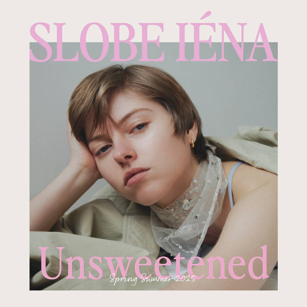 SLOBE IÉNA 2025 spring summer collection -Unsweetened