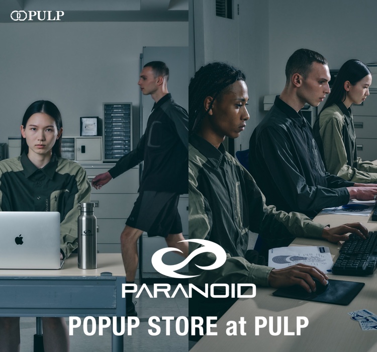 Paranoid POPUP STORE at PULP｜PULP｜特集｜BAYCREW'S STORE