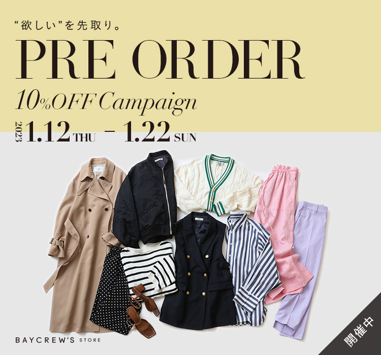 CAMPAIGN】PRE ORDER 10%OFF 開催中！｜BAYCREW'S STORE