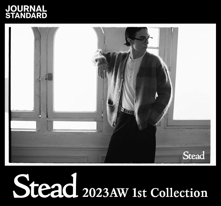 Stead 2023AW 1st Collection｜JOURNAL STANDARD MENS｜特集