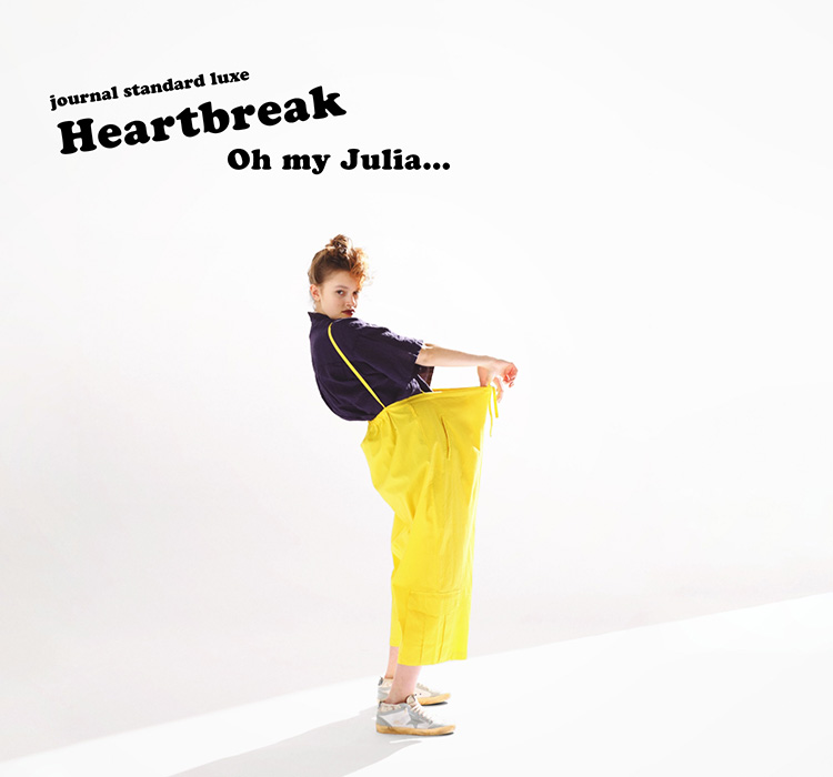 Heartbreak Oh my Julia｜journal standard luxe｜特集｜BAYCREW'S 