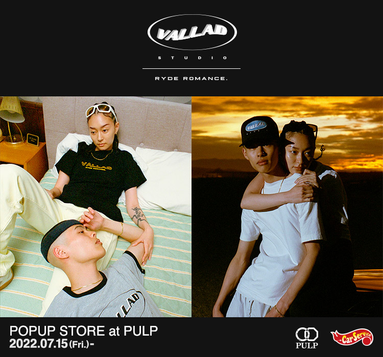 VALLAD “RYDE ROMANCE” POPUP STORE at PULP｜PULP｜特集｜BAYCREW'S STORE