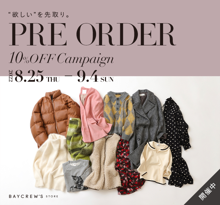 CAMPAIGN】PRE ORDER 10%OFF 開催中！｜BAYCREW'S STORE