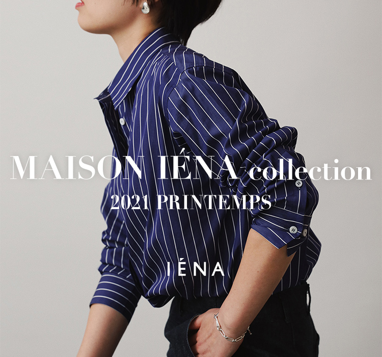 MAISON IENA collection -2021 PRINTEMPS-｜IENA｜特集｜BAYCREW'S STORE