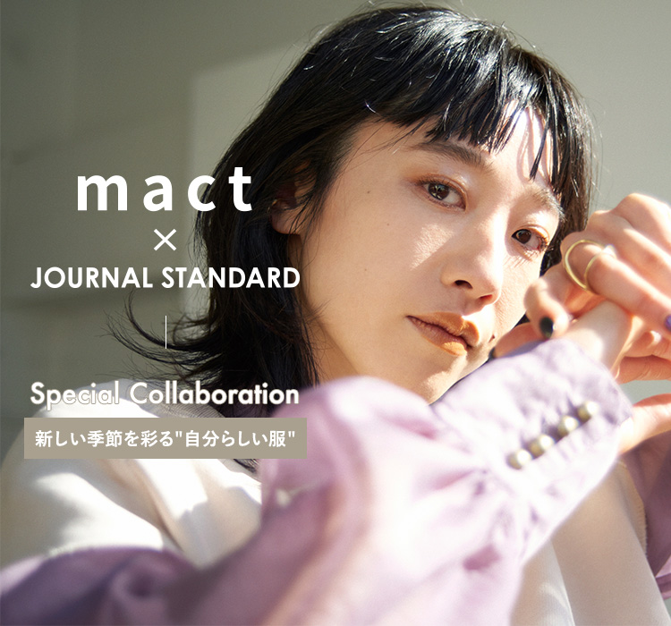 mact×JOURNAL STANDARD -Special Collaboration- 新しい季節を彩る