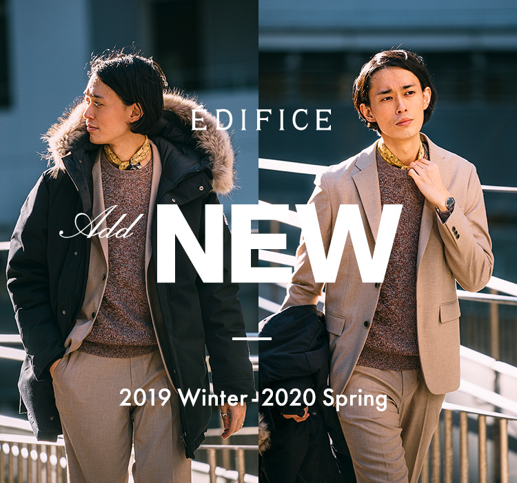 Add NEW 2019 Winter - 2020 Spring | EDIFICE｜EDIFICE｜特集