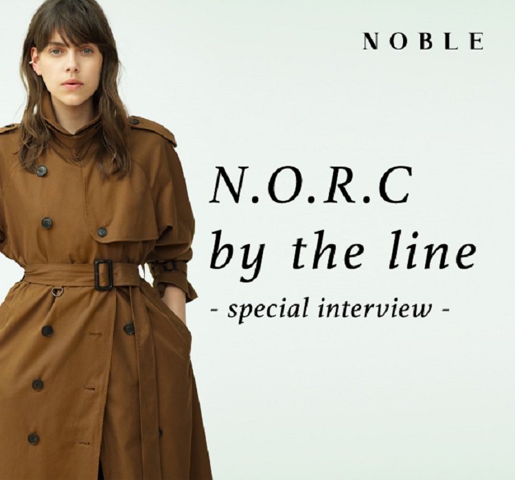 N.O.R.C by the line -special interview-｜NOBLE｜特集｜BAYCREW'S STORE