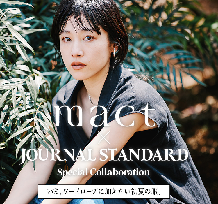 mact × JOURNAL STANDARD Special Collaboration ｜JOURNAL STANDARD
