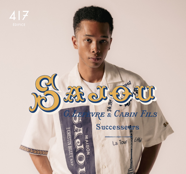 SAJOU|417 EDIFICE|特集|BAYCREW'S STORE SAJOU|417 EDIFICE|特集|BAYCREW'S STORE