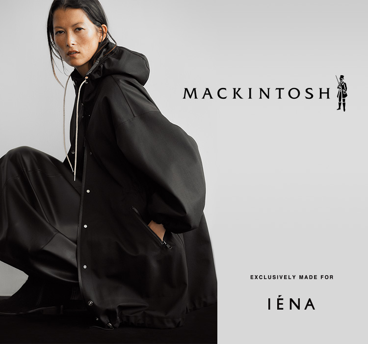 MACKINTOSH EXCLUSIVELY MADE FOR IENA｜IENA｜特集