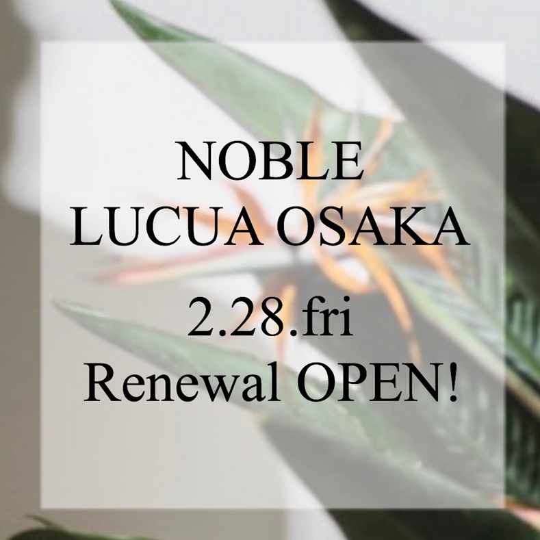 Open情報 Nobleルクア大阪店 2月28日 金 Renewal Open Noble Baycrew S Store